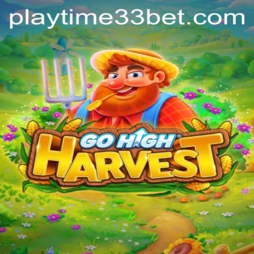 Discover the Exciting World of GoHighHarvest: A Deep Dive into PlayTime33
