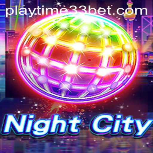 Unveiling NightCity: PlayTime33's Role in Revolutionizing Gaming
